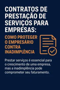Imagem principal do artigo Contratos de Prestação de Serviços para Empresas: Como Proteger o Empresário contra Inadimplência